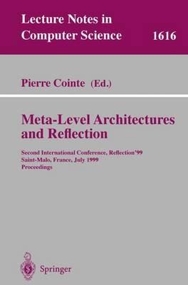 Meta-Level Architectures and Reflection: Second International Conference, Reflection'99 Saint-Malo, France, July 19-21, 1999 Proceedings - cover