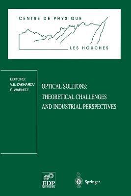 Optical Solitons: Theoretical Challenges and Industrial Perspectives: Les Houches Workshop, September 28 – October 2, 1998 - cover