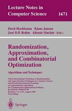 Randomization, Approximation, and Combinatorial Optimization. Algorithms and Techniques: Third International Workshop on Randomization and Approximation Techniques in Computer Science, and Second International Workshop on Approximation Algorithms for Combinatorial Optimization Problems RANDOM-APPROX'99,Berkeley, CA, USA, August 8-11, 1999 Pro