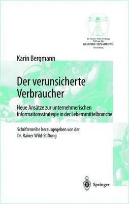 Der verunsicherte Verbraucher: Neue Ansätze zur unternehmerischen Informationsstrategie in der Lebensmittelbranche - Karin Bergmann - cover