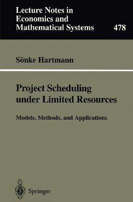 Project Scheduling under Limited Resources: Models, Methods, and Applications - Sönke Hartmann - cover