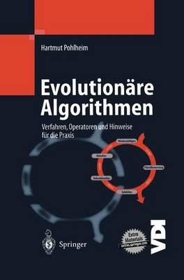 Evolutionäre Algorithmen: Verfahren, Operatoren und Hinweise für die Praxis - Hartmut Pohlheim - cover