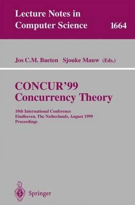 CONCUR'99. Concurrency Theory: 10th International Conference Eindhoven, The Netherlands, August 24-27, 1999 Proceedings - cover