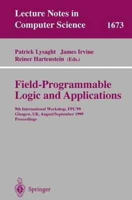 Field Programmable Logic and Applications: 9th International Workshops, FPL'99, Glasgow, UK, August 30 - September 1, 1999, Proceedings - cover