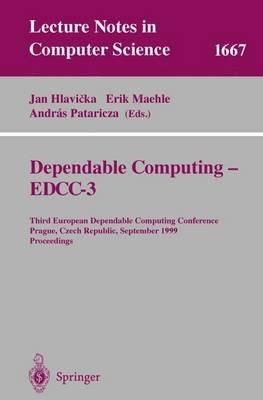 Dependable Computing - EDDC-3: Third European Dependable Computing Conference, Prague, Czech Republic, September 15-17, 1999, Proceedings - cover