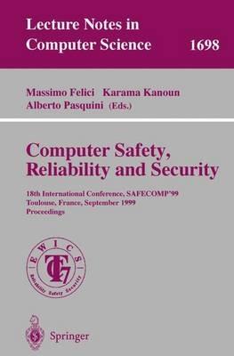 Computer Safety, Reliability and Security: 18th International Conference, SAFECOMP'99, Toulouse, France, September 27-29, 1999, Proceedings - cover