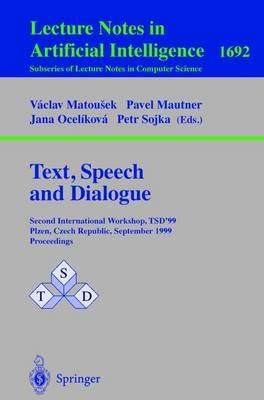 Text, Speech and Dialogue: Second International Workshop, TSD'99 Plzen, Czech Republic, September 13-17, 1999, Proceedings - cover