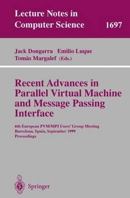 Recent Advances in Parallel Virtual Machine and Message Passing Interface: 6th European PVM/MPI Users' Group Meeting, Barcelona, Spain, September 26-29, 1999, Proceedings - cover