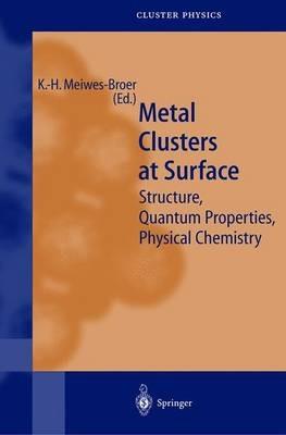 Metal Clusters at Surfaces: Structure, Quantum Properties, Physical Chemistry - cover