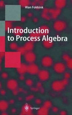 Introduction to Process Algebra - Wan Fokkink - cover