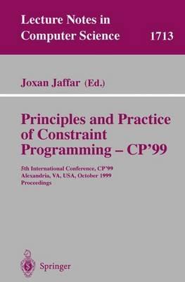 Principles and Practice of Constraint Programming - CP'99: 5th International Conference, CP'99, Alexandria, VA, USA, October 11-14, 1999 Proceedings - cover