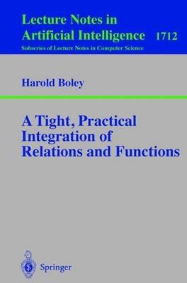 A Tight, Practical Integration of Relations and Functions - Harold Boley - cover