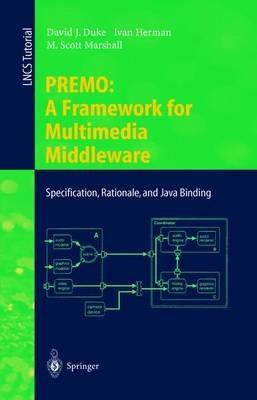 PREMO: A Framework for Multimedia Middleware: Specification, Rationale, and Java Binding - David J. Duke,Ivan Herman,M. Scott Marshall - cover