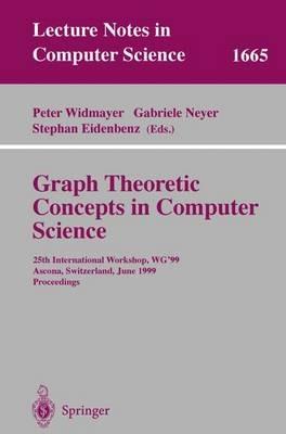 Graph-Theoretic Concepts in Computer Science: 25th International Workshop, WG'99, Ascona, Switzerland, June 17-19, 1999 Proceedings - cover