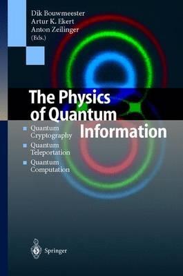 The Physics of Quantum Information: Quantum Cryptography, Quantum Teleportation, Quantum Computation - cover