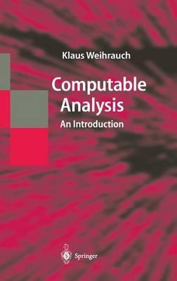 Computable Analysis: An Introduction - Klaus Weihrauch - cover