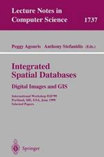 Integrated Spatial Databases: Digital Images and GIS: International Workshop ISD'99 Portland, ME, USA, June 14-16, 1999 Selected Papers