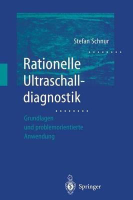 Rationelle Ultraschalldiagnostik: Grundlagen und problemorientierte Anwendung - Stefan Schnur - cover