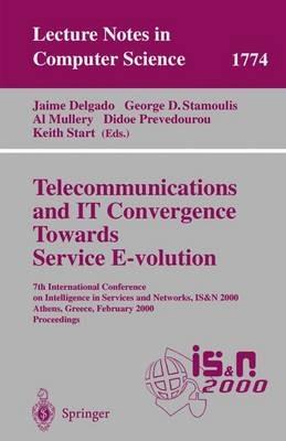 Telecommunications and IT Convergence. Towards Service E-volution: 7th International Conference on Intelligence in Services and Networks, IS&N 2000, Athens, Greece, February 23-25, 2000 Proceedings - cover