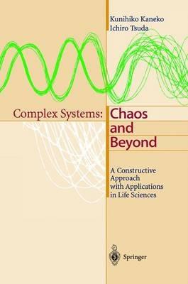 Complex Systems: Chaos and Beyond: A Constructive Approach with Applications in Life Sciences - Kunihiko Kaneko,Ichiro Tsuda - cover
