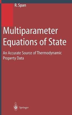 Multiparameter Equations of State: An Accurate Source of Thermodynamic Property Data - Roland Span - cover