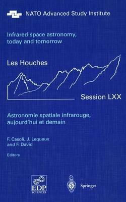 Astronomie spatiale infrarouge, aujourd'hui et demain Infrared space astronomy, today and tomorrow: 3-28 August 1998 - cover