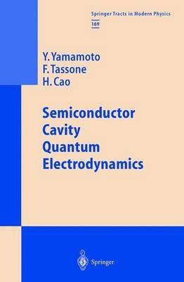 Semiconductor Cavity Quantum Electrodynamics - Y. Yamamoto,F. Tassone,H. Cao - cover