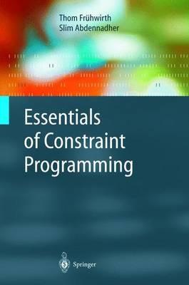 Essentials of Constraint Programming - Thom Frühwirth,Slim Abdennadher - cover