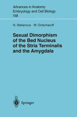Sexual Dimorphism of the Bed Nucleus of the Stria Terminalis and the Amygdala - Nadya Stefanova,Wladimir Ovtscharoff - cover