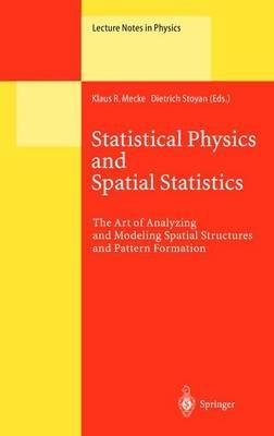 Statistical Physics and Spatial Statistics: The Art of Analyzing and Modeling Spatial Structures and Pattern Formation - cover