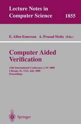 Computer Aided Verification: 12th International Conference, CAV 2000 Chicago, IL, USA, July 15-19, 2000 Proceedings - cover