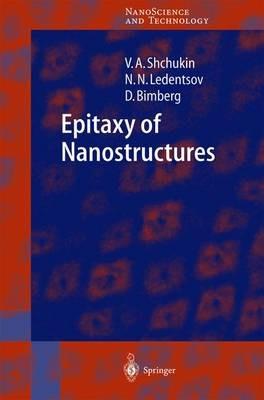 Epitaxy of Nanostructures - Vitaly Shchukin,Nikolai N. Ledentsov,Dieter Bimberg - cover