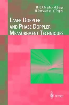 Laser Doppler and Phase Doppler Measurement Techniques - H.-E. Albrecht,Nils Damaschke,Michael Borys - cover