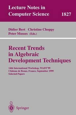 Recent Trends in Algebraic Development Techniques: 14th International Workshop, WADT '99, Chateau de Bonas, September 15-18, 1999 Selected Papers - cover