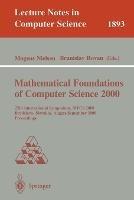Mathematical Foundations of Computer Science 2000: 25th International Symposium, MFCS 2000 Bratislava, Slovakia, August 28 - September 1, 2000 Proceedings