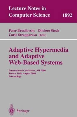 Adaptive Hypermedia and Adaptive Web-Based Systems: International Conference, AH 2000, Trento, Italy, August 28-30, 2000 Proceedings - cover