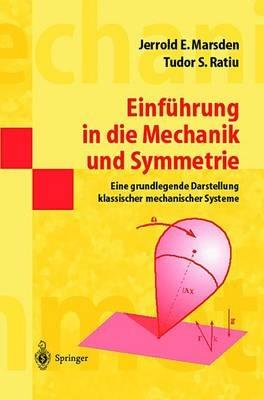 Einführung in die Mechanik und Symmetrie: Eine grundlegende Darstellung klassischer mechanischer Systeme - Jerrold E. Marsden,Tudor S. Ratiu - cover