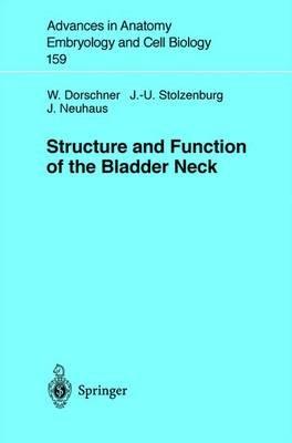 Structure and Function of the Bladder Neck - W. Dorschner,J.-U. Stolzenburg,J. Neuhaus - cover