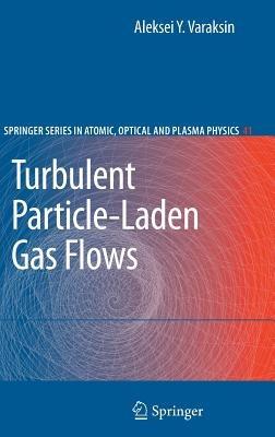 Turbulent Particle-Laden Gas Flows - Aleksei Y. Varaksin - cover