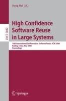 High Confidence Software Reuse in Large Systems: 10th International Conference on Software Reuse, ICSR 2008, Bejing, China, May 25-29, 2008 - cover