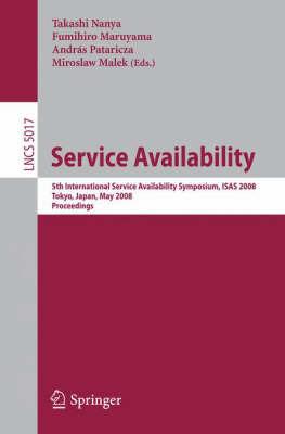 Service Availability: 5th International Service Availability Symposium, ISAS 2008 Tokyo, Japan, May 19-21, 2008 Proceedings - cover