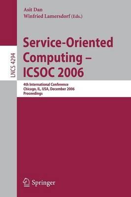 Service-Oriented Computing - ICSOC 2006: 4th International Conference, Chicago, IL, USA, December 4-7, Proceedings - cover
