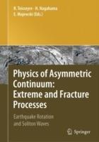 Physics of Asymmetric Continuum: Extreme and Fracture Processes: Earthquake Rotation and Soliton Waves - cover
