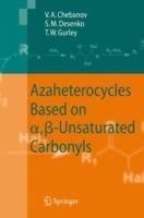 Azaheterocycles Based on a,ß-Unsaturated Carbonyls - Valentin A. Chebanov,Sergey M. Desenko,Thomas W. Gurley - cover
