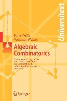Algebraic Combinatorics: Lectures at a Summer School in Nordfjordeid, Norway, June 2003 - Peter Orlik,Volkmar Welker - cover