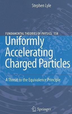 Uniformly Accelerating Charged Particles: A Threat to the Equivalence Principle - Stephen Lyle - cover