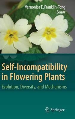 Self-Incompatibility in Flowering Plants: Evolution, Diversity, and Mechanisms - cover