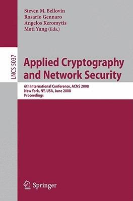Applied Cryptography and Network Security: 6th International Conference, ACNS 2008, New York, NY, USA, June 3-6, 2008, Proceedings - cover