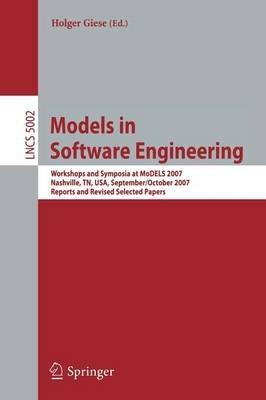 Models in Software Engineering: Workshops and Symposia at MODELS 2007 Nashville, TN, USA, September 30 - October 5, 2007, Reports and Revised Selected Papers - Holger Giese - cover