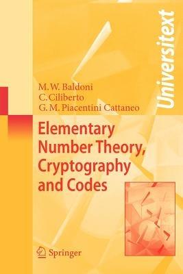 Elementary Number Theory, Cryptography and Codes - M. Welleda Baldoni,Ciro Ciliberto,G.M. Piacentini Cattaneo - cover